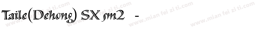 Taile(Dehong) SX sm2 斜体字体转换